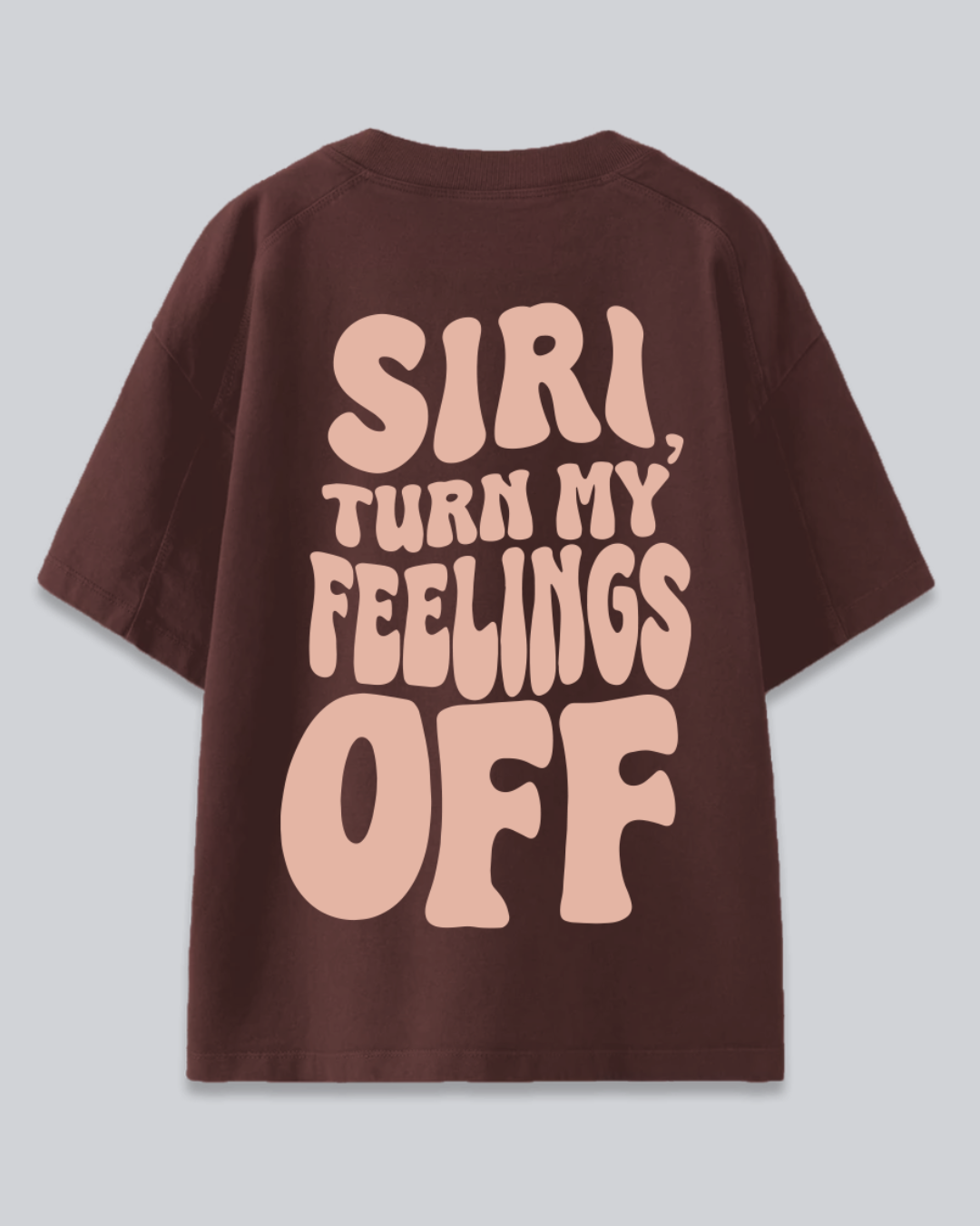 Brown Turn My Feelings Off Oversized T-shirt